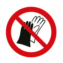 PROHIBITION SIGN : DO NOT WEAR GLOVES